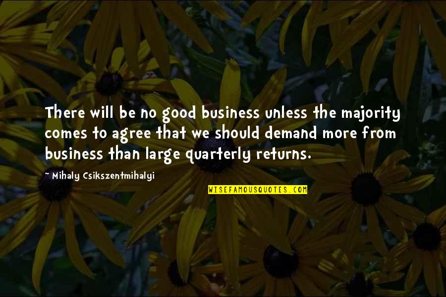 Yzleme Quotes By Mihaly Csikszentmihalyi: There will be no good business unless the