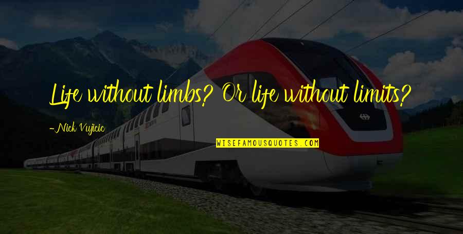 Z Castnen Quotes By Nick Vujicic: Life without limbs? Or life without limits? Z Castnen Quotes By Nick Vujicic: Life without limbs? Or life without limits?