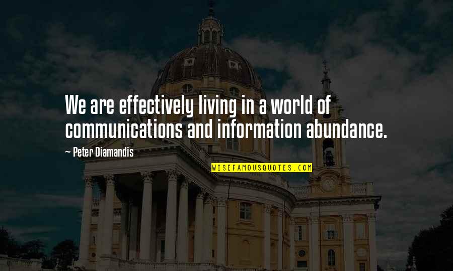 Z Communications Quotes By Peter Diamandis: We are effectively living in a world of