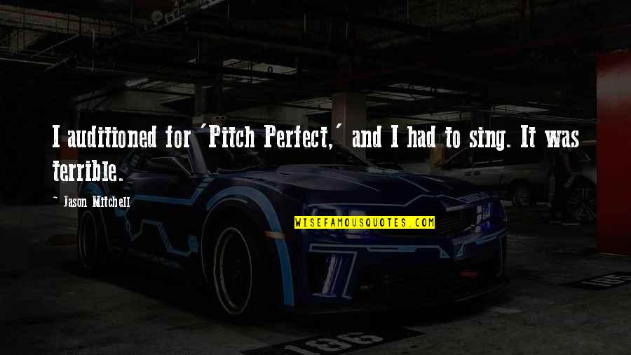 Z Glide Suspension Reviews Quotes By Jason Mitchell: I auditioned for 'Pitch Perfect,' and I had