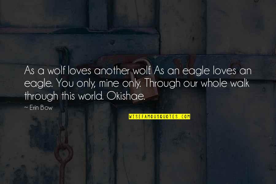 Z K K 1 Taylor Series Quotes By Erin Bow: As a wolf loves another wolf. As an