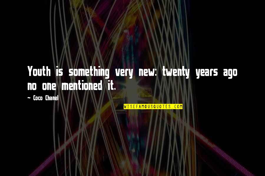 Z Kona Zachov N Mechanick Energie Quotes By Coco Chanel: Youth is something very new: twenty years ago