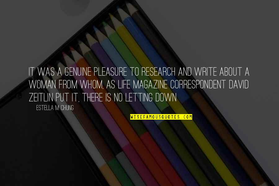 Z Magazine Quotes By Estella M. Chung: It was a genuine pleasure to research and