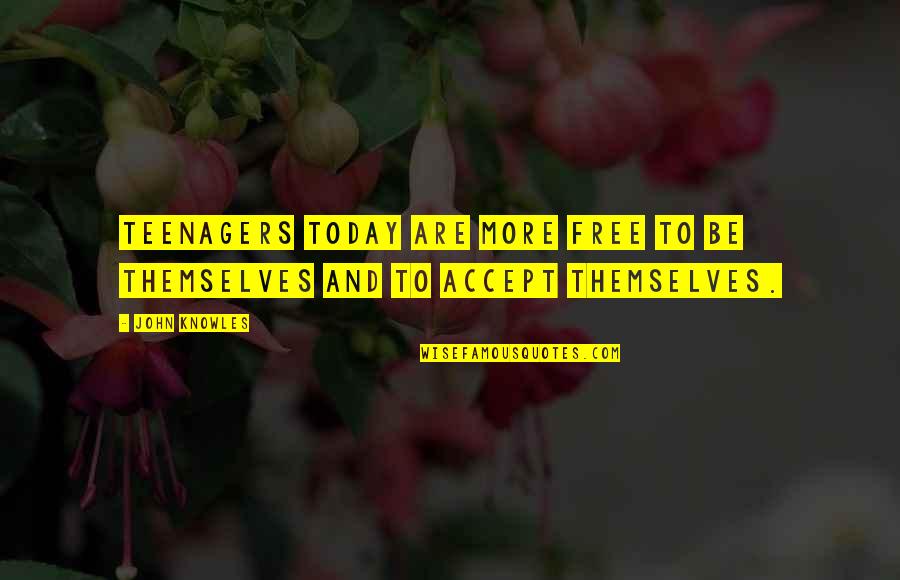 Z Mr D Anka Yoldasligi Quotes By John Knowles: Teenagers today are more free to be themselves