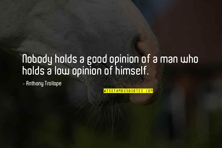 Z Nation 10k Quotes By Anthony Trollope: Nobody holds a good opinion of a man Z Nation 10k Quotes By Anthony Trollope: Nobody holds a good opinion of a man