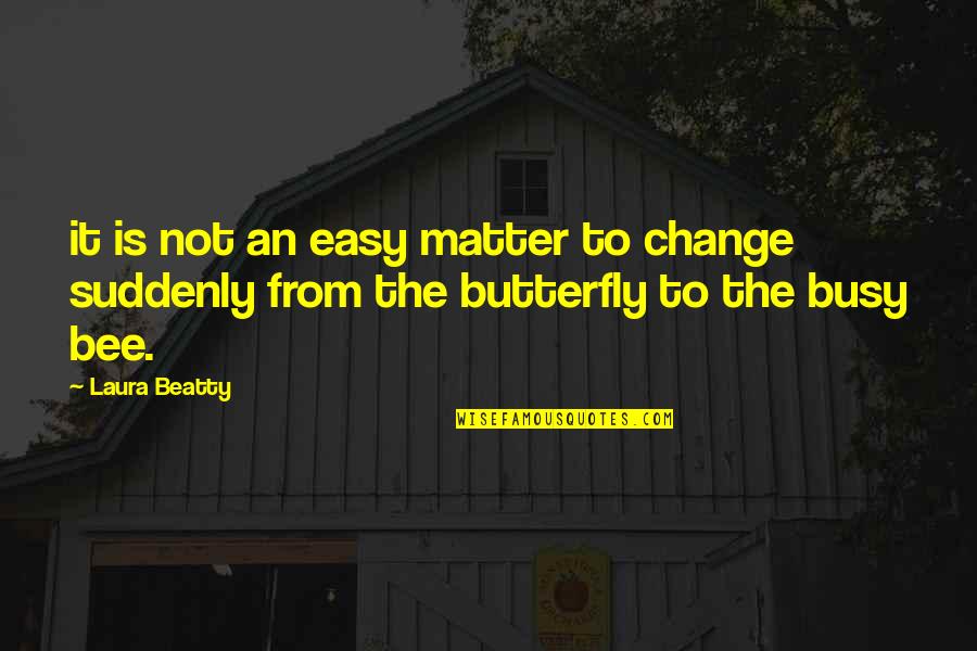 Z Potock Quotes By Laura Beatty: it is not an easy matter to change