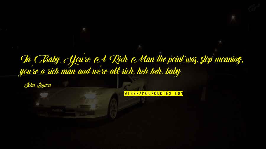 Z Rich Quotes By John Lennon: In Baby You're A Rich Man the point