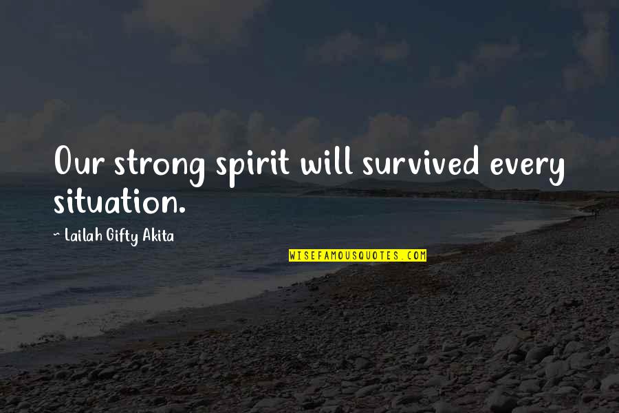 Z Richsee Wikipedia Quotes By Lailah Gifty Akita: Our strong spirit will survived every situation.
