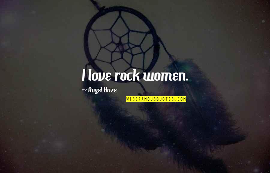 Z Rock Quotes By Angel Haze: I love rock women.