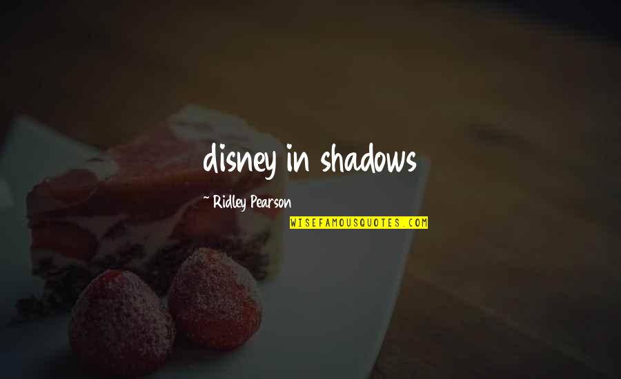 Z Shadow Quotes By Ridley Pearson: disney in shadows