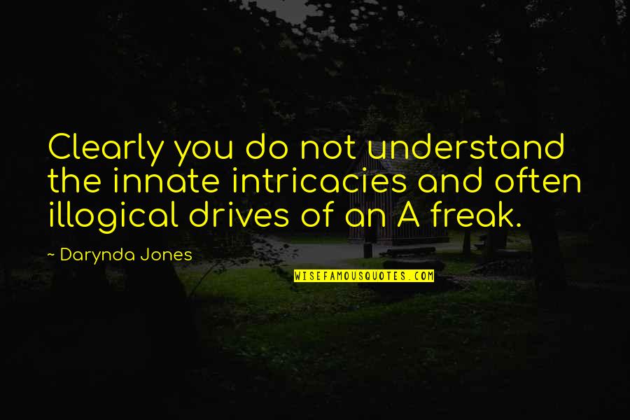 Z Tkovy Sady Quotes By Darynda Jones: Clearly you do not understand the innate intricacies