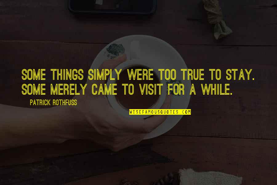 Zaalan Quotes By Patrick Rothfuss: Some things simply were too true to stay.