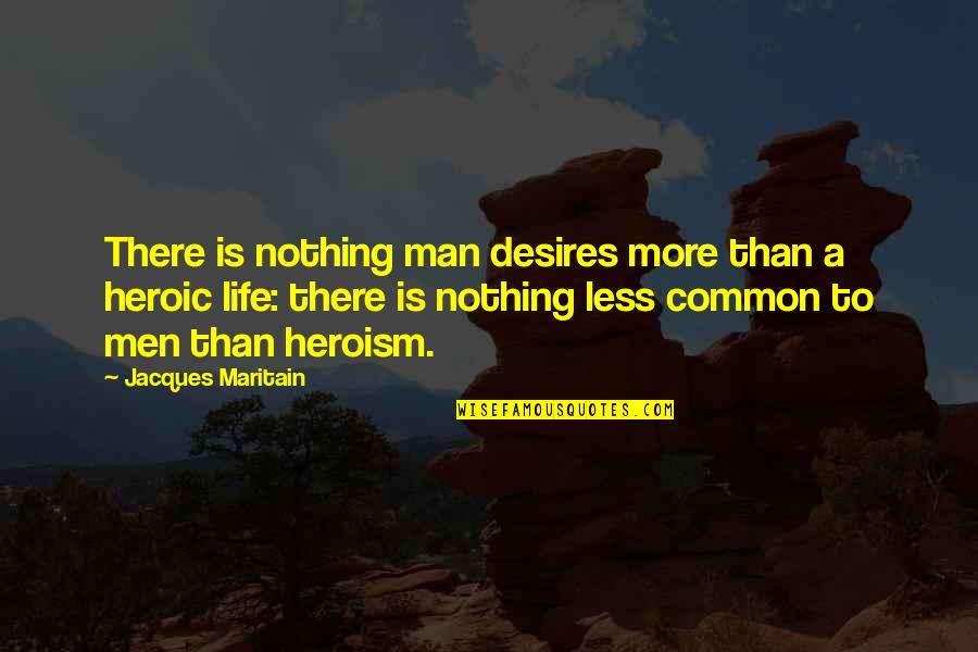Zaasd Quotes By Jacques Maritain: There is nothing man desires more than a Zaasd Quotes By Jacques Maritain: There is nothing man desires more than a