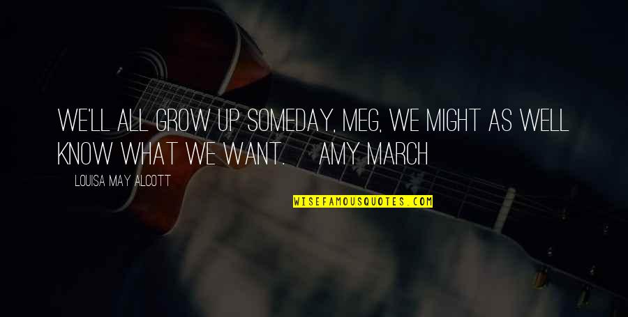 Zaashila Quotes By Louisa May Alcott: We'll all grow up someday, Meg, we might