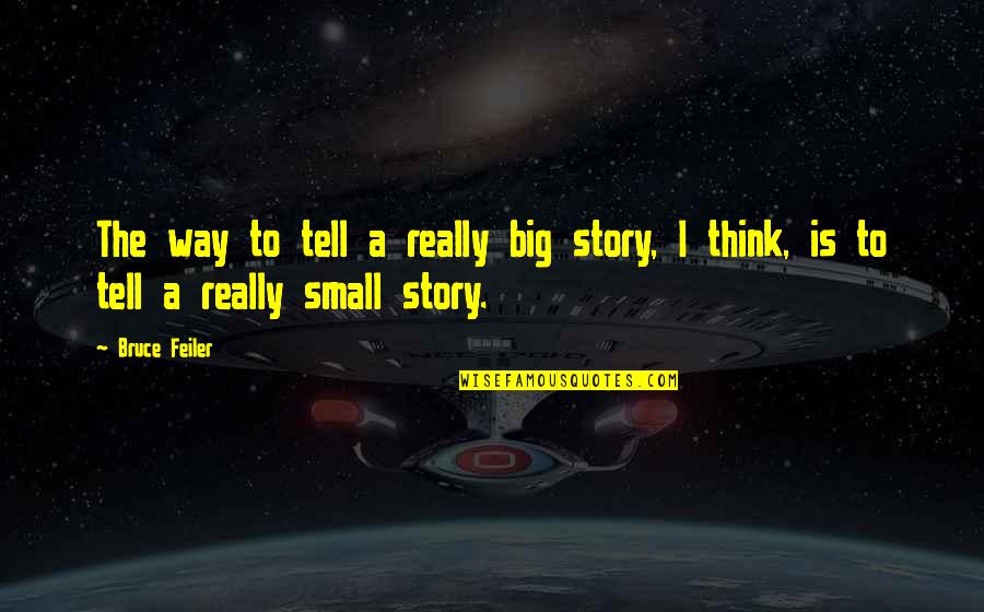 Zaat Quotes By Bruce Feiler: The way to tell a really big story,