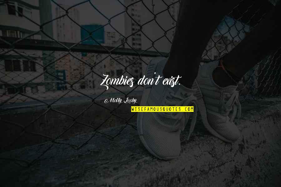 Za'atar Quotes By Molly Looby: Zombies don't exist. Za'atar Quotes By Molly Looby: Zombies don't exist.