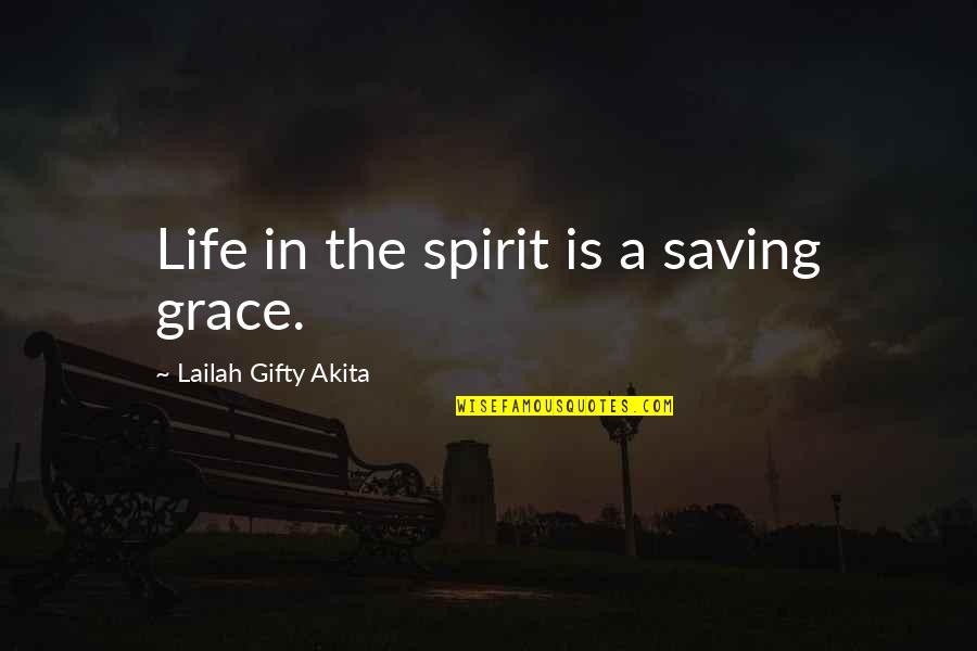 Zaballos Wine Quotes By Lailah Gifty Akita: Life in the spirit is a saving grace.