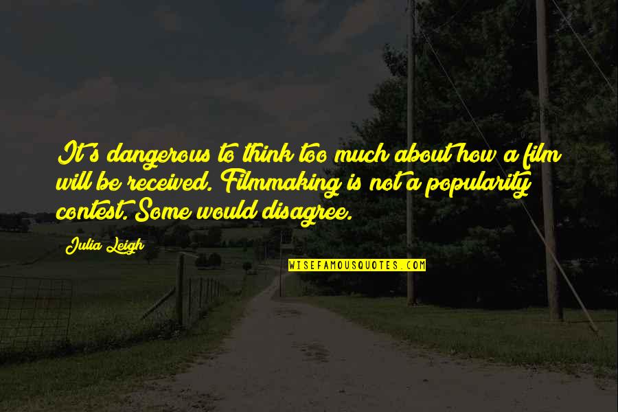 Zabalza Didactica Quotes By Julia Leigh: It's dangerous to think too much about how