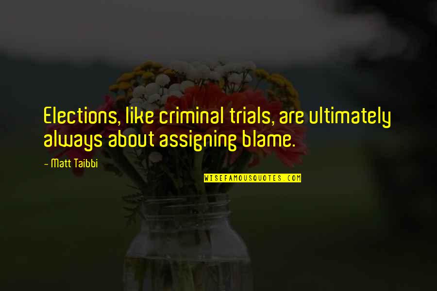 Zaban Toefl Quotes By Matt Taibbi: Elections, like criminal trials, are ultimately always about