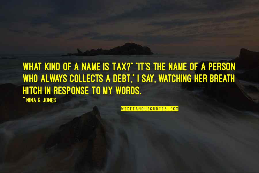 Zaban Tower Quotes By Nina G. Jones: What kind of a name is Tax?" "It's Zaban Tower Quotes By Nina G. Jones: What kind of a name is Tax?" "It's