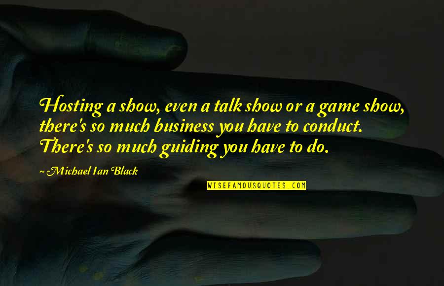 Zabaneh Properties Quotes By Michael Ian Black: Hosting a show, even a talk show or