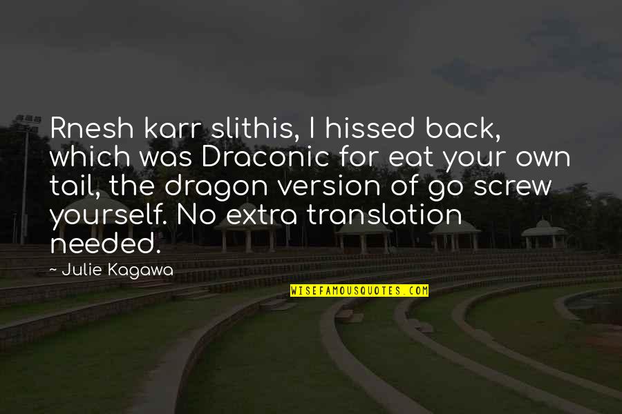 Zabardast Attitude Quotes By Julie Kagawa: Rnesh karr slithis, I hissed back, which was Zabardast Attitude Quotes By Julie Kagawa: Rnesh karr slithis, I hissed back, which was