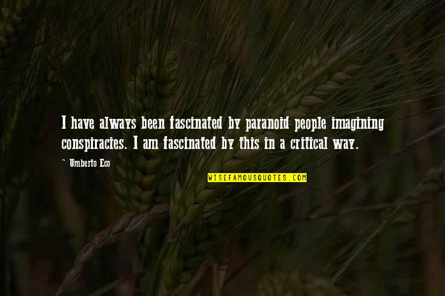 Zabardast Attitude Quotes By Umberto Eco: I have always been fascinated by paranoid people
