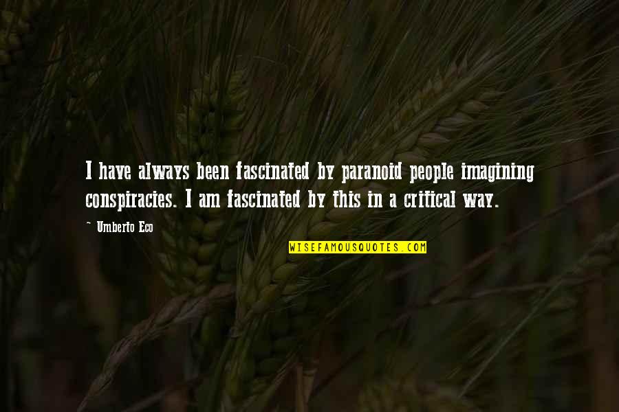 Zabardast Attitude Quotes By Umberto Eco: I have always been fascinated by paranoid people Zabardast Attitude Quotes By Umberto Eco: I have always been fascinated by paranoid people