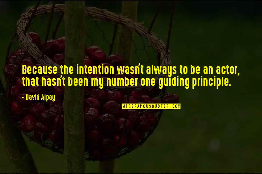 Zabavena Quotes By David Alpay: Because the intention wasn't always to be an Zabavena Quotes By David Alpay: Because the intention wasn't always to be an