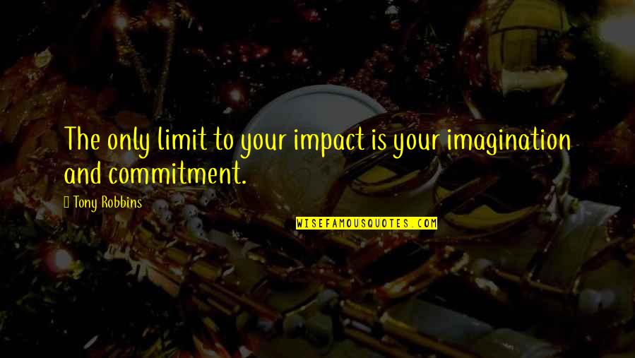 Zabawki Fisher Price Quotes By Tony Robbins: The only limit to your impact is your