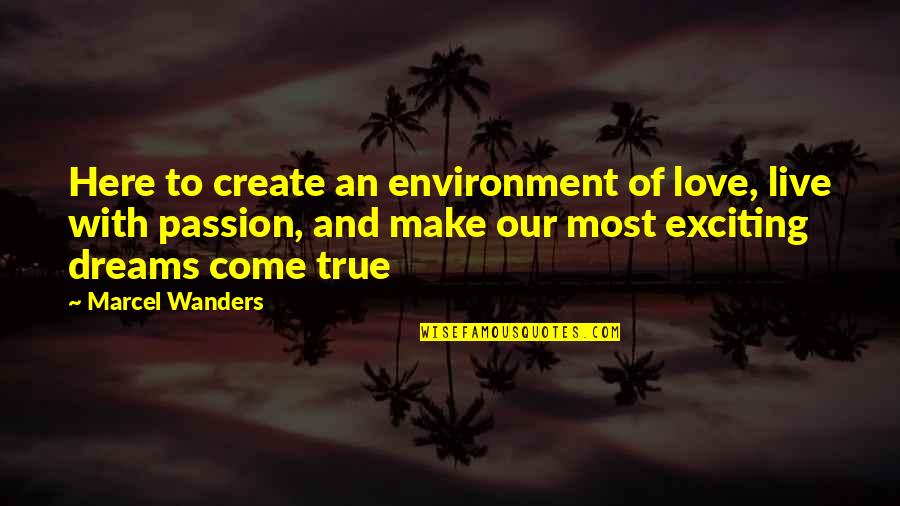Zabczynski Dzieci Quotes By Marcel Wanders: Here to create an environment of love, live Zabczynski Dzieci Quotes By Marcel Wanders: Here to create an environment of love, live