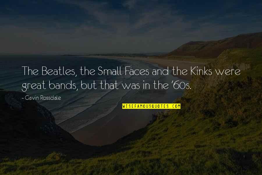 Zabdiel Quotes By Gavin Rossdale: The Beatles, the Small Faces and the Kinks Zabdiel Quotes By Gavin Rossdale: The Beatles, the Small Faces and the Kinks