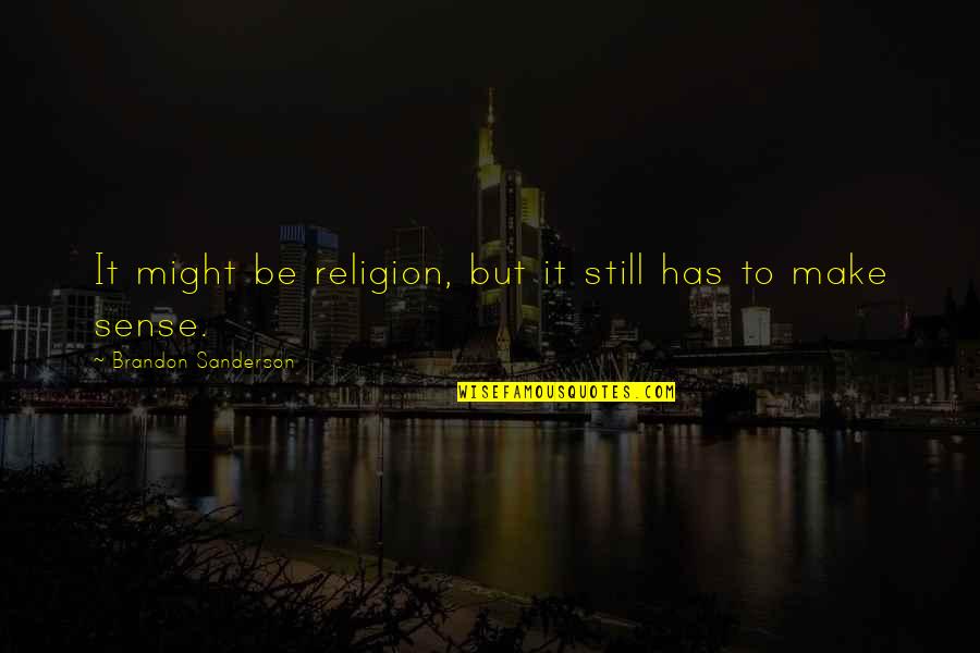 Zabieg Ablacji Quotes By Brandon Sanderson: It might be religion, but it still has