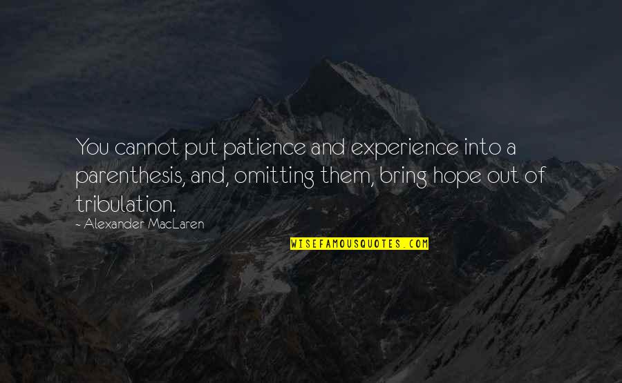 Zabiha Quotes By Alexander MacLaren: You cannot put patience and experience into a Zabiha Quotes By Alexander MacLaren: You cannot put patience and experience into a