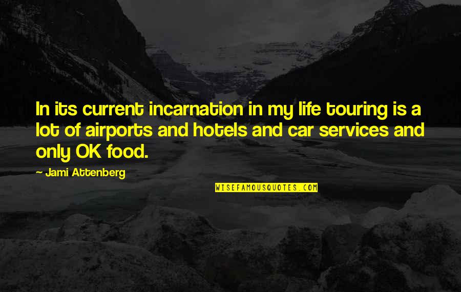 Zabiha Quotes By Jami Attenberg: In its current incarnation in my life touring Zabiha Quotes By Jami Attenberg: In its current incarnation in my life touring