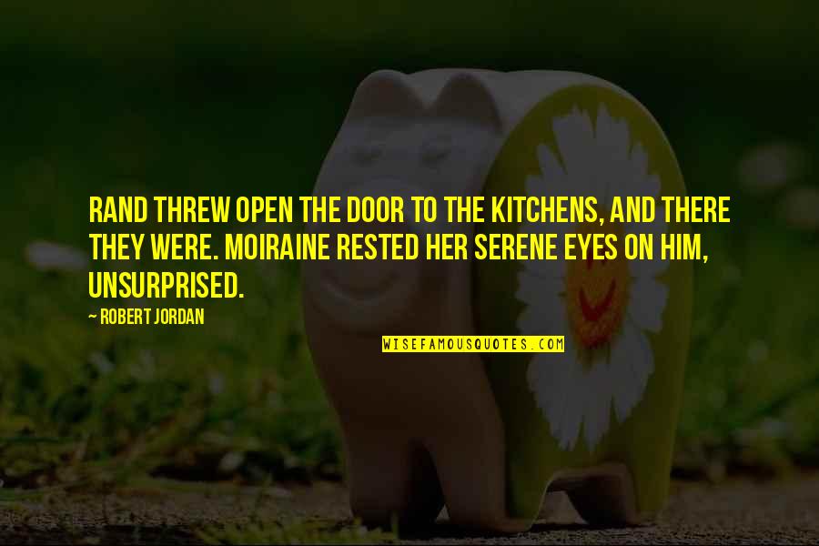 Zabij K Quotes By Robert Jordan: Rand threw open the door to the kitchens,