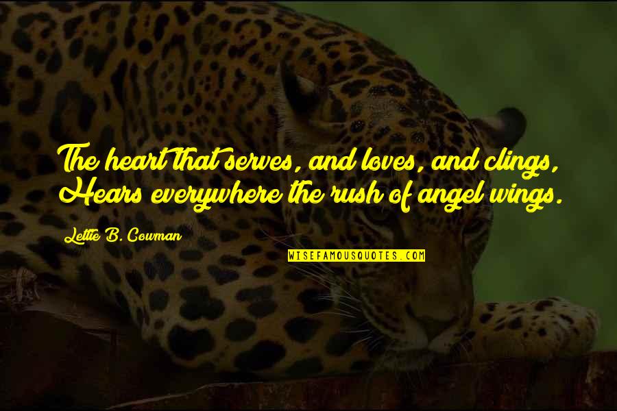 Zabije Cie Quotes By Lettie B. Cowman: The heart that serves, and loves, and clings, Zabije Cie Quotes By Lettie B. Cowman: The heart that serves, and loves, and clings,