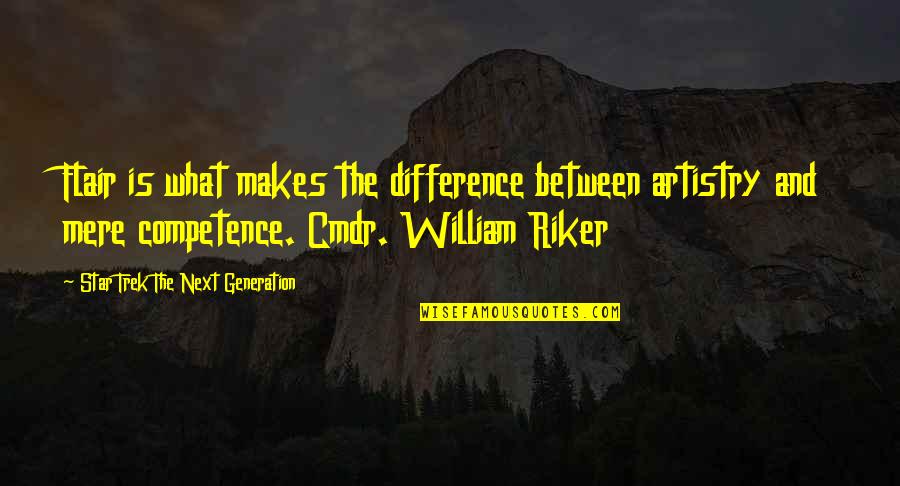 Zabilo Quotes By Star Trek The Next Generation: Flair is what makes the difference between artistry Zabilo Quotes By Star Trek The Next Generation: Flair is what makes the difference between artistry