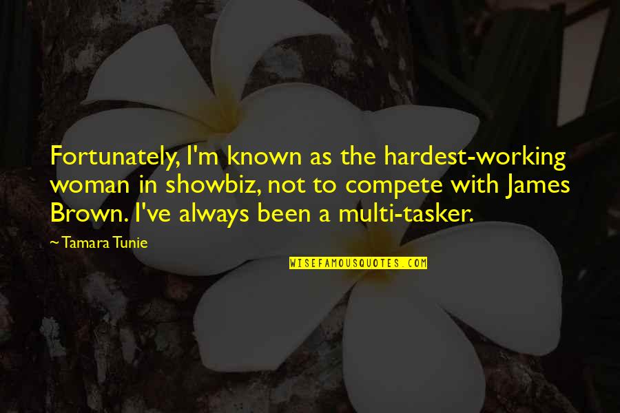Zabine Chareux Quotes By Tamara Tunie: Fortunately, I'm known as the hardest-working woman in Zabine Chareux Quotes By Tamara Tunie: Fortunately, I'm known as the hardest-working woman in