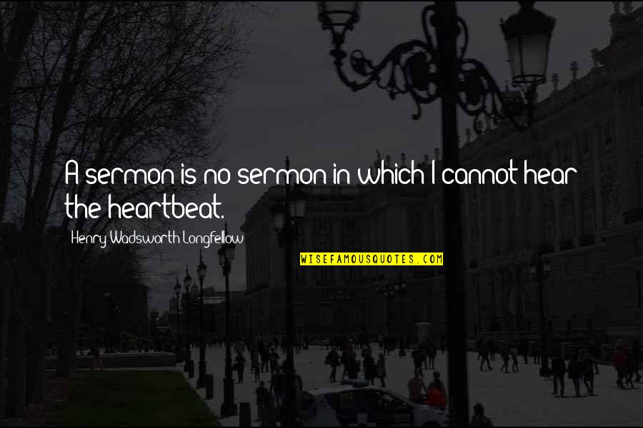 Zablan Kelly Quotes By Henry Wadsworth Longfellow: A sermon is no sermon in which I