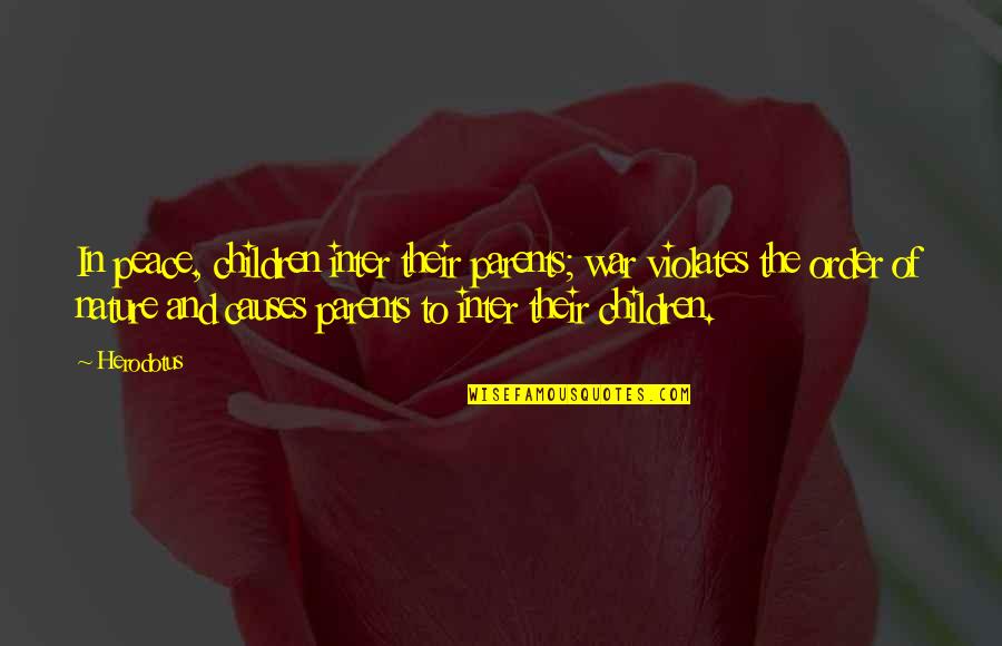 Zablocki Va Quotes By Herodotus: In peace, children inter their parents; war violates