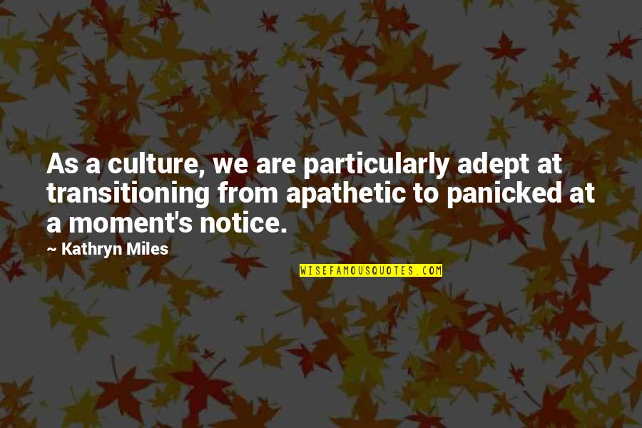 Zaboravi Me Vesna Quotes By Kathryn Miles: As a culture, we are particularly adept at