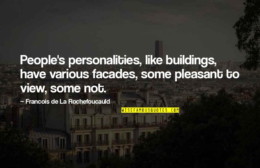Zabranenata Quotes By Francois De La Rochefoucauld: People's personalities, like buildings, have various facades, some