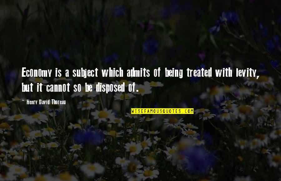 Zabranjene Jabuke Quotes By Henry David Thoreau: Economy is a subject which admits of being