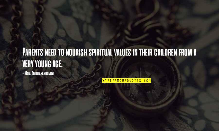 Zabranjeni Ples Quotes By Mata Amritanandamayi: Parents need to nourish spiritual values in their Zabranjeni Ples Quotes By Mata Amritanandamayi: Parents need to nourish spiritual values in their