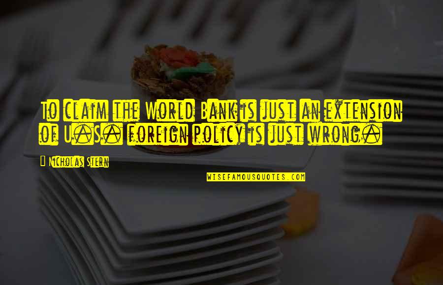 Zabranjeno Quotes By Nicholas Stern: To claim the World Bank is just an