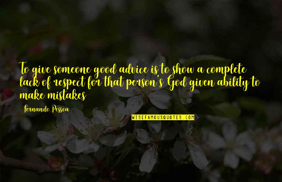 Zabransky Obituary Quotes By Fernando Pessoa: To give someone good advice is to show Zabransky Obituary Quotes By Fernando Pessoa: To give someone good advice is to show