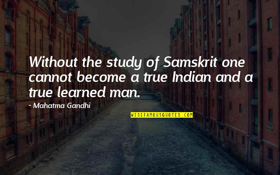 Zabron Singers Mkono Wa Bwana Quotes By Mahatma Gandhi: Without the study of Samskrit one cannot become Zabron Singers Mkono Wa Bwana Quotes By Mahatma Gandhi: Without the study of Samskrit one cannot become