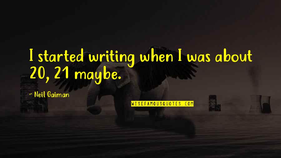 Zac Brown Band Inspirational Quotes By Neil Gaiman: I started writing when I was about 20,