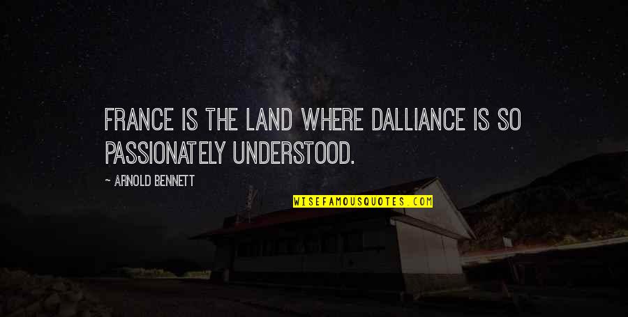 Zacarias 1 Quotes By Arnold Bennett: France is the land where dalliance is so Zacarias 1 Quotes By Arnold Bennett: France is the land where dalliance is so